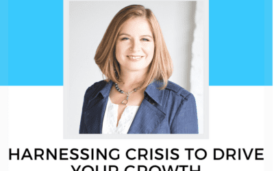 Podcast Interview: Harnessing Crisis To Drive Your Growth